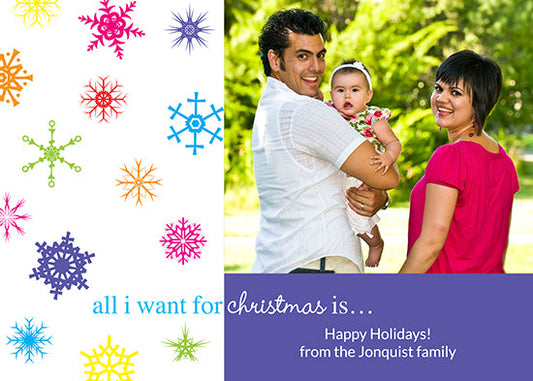All I Want - Colorful Snowflakes Holiday Cards
